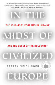 Google book downloader for android mobile In the Midst of Civilized Europe: The 1918-1921 Pogroms in Ukraine and the Onset of the Holocaust by Jeffrey Veidlinger