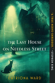 Title: The Last House on Needless Street, Author: Catriona Ward