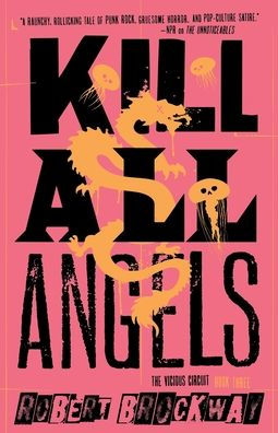 Kill All Angels: The Vicious Circuit, Book Three