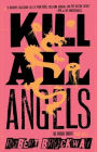 Kill All Angels: The Vicious Circuit, Book Three