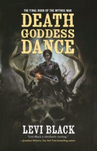 Title: Death Goddess Dance: The Mythos War, Book 3, Author: Levi Black
