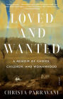 Loved and Wanted: A Memoir of Choice, Children, and Womanhood