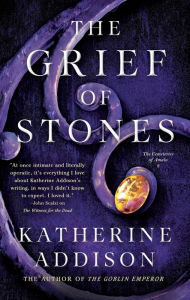 Epub free download The Grief of Stones 9781250813916 by Katherine Addison, Katherine Addison FB2 DJVU RTF