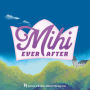 Alternative view 3 of Mihi Ever After (Mihi Ever After #1)