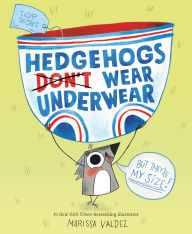 Title: Hedgehogs Don't Wear Underwear, Author: Marissa Valdez