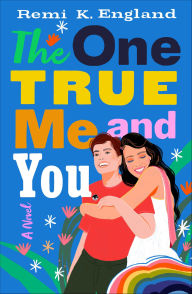 Title: The One True Me and You: A Novel, Author: Remi K. England
