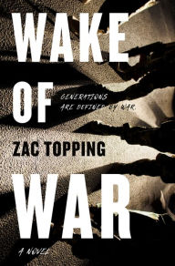 Free downloads of e book Wake of War: A Novel 9781250814975 by Zac Topping