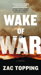 Title: Wake of War: A Novel, Author: Zac Topping
