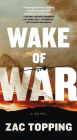 Wake of War: A Novel