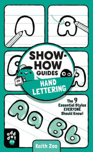 Title: Show-How Guides: Hand Lettering: The 9 Essential Styles Everyone Should Know!, Author: Keith Zoo