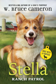 Title: Stella: Ranch Patrol: Dogs with a Purpose, Author: W. Bruce Cameron