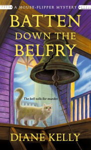 Free english book pdf download Batten Down the Belfry: A House-Flipper Mystery (English literature) by  9781250816030 PDB ePub