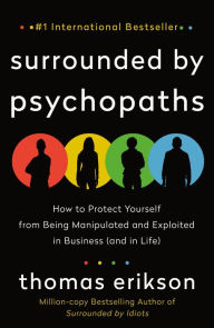 Bestsellers books download free Surrounded by Psychopaths: How to Protect Yourself from Being Manipulated and Exploited in Business (and in Life) by Thomas Erikson 9781250816436 in English