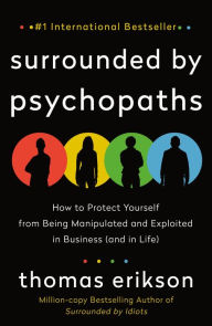 Download google books as pdf free online Surrounded by Psychopaths: How to Protect Yourself from Being Manipulated and Exploited in Business (and in Life) 9781250816436 by  FB2 PDF ePub in English