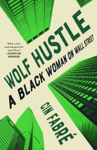Title: Wolf Hustle: A Black Woman on Wall Street, Author: Cin Fabré