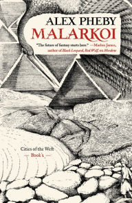 Title: Malarkoi: Cities of the Weft, Book 2, Author: Alex Pheby