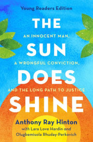 The Sun Does Shine (Young Readers Edition): An Innocent Man, A Wrongful Conviction, and the Long Path to Justice