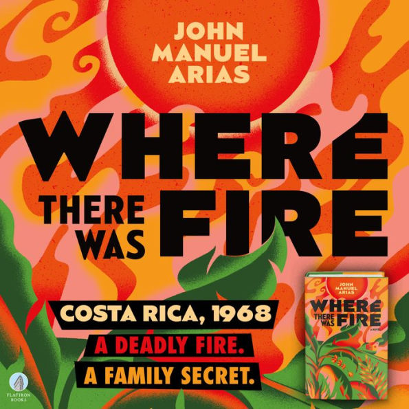 Where There Was Fire: A Novel