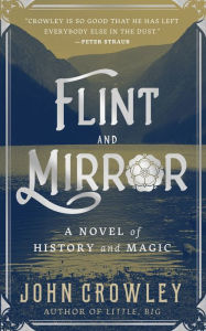 Title: Flint and Mirror, Author: John Crowley