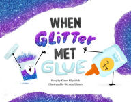 Free ebooks for download pdf When Glitter Met Glue by Karen Kilpatrick, German Blanco 9781250817600 (English Edition)