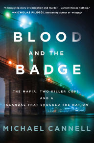 Book downloads ebook free Blood and the Badge: The Mafia, Two Killer Cops, and a Scandal That Shocked the Nation MOBI English version by Michael Cannell 9781250817785