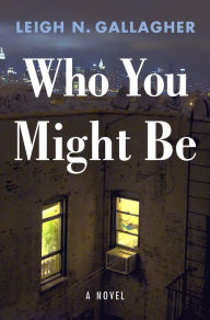Who You Might Be: A Novel