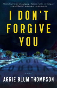 Title: I Don't Forgive You, Author: Aggie Blum Thompson