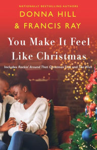 Title: You Make It Feel Like Christmas, Author: Francis Ray