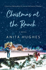 Download google books legal Christmas at the Ranch: A Novel FB2 English version 9781250818584 by Anita Hughes, Anita Hughes