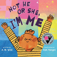 Real book mp3 downloads Not He or She, I'm Me FB2 DJVU MOBI by A. M. Wild, Kah Yangni (English Edition) 9781250818607