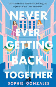 Free online downloadable book Never Ever Getting Back Together by Sophie Gonzales, Sophie Gonzales (English Edition)  9781250819161