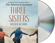 Title: Three Sisters: A Novel, Author: Heather Morris