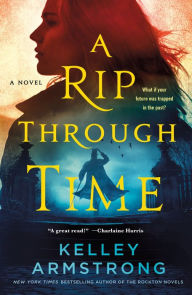 Ebook gratis italiano download ipad A Rip Through Time: A Novel  by Kelley Armstrong