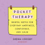 Pocket Therapy: Mental Notes for Everyday Happiness, Confidence, and Calm