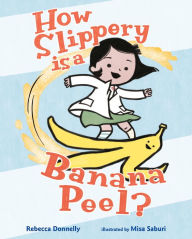 Title: How Slippery Is a Banana Peel?, Author: Rebecca Donnelly