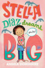 Stella Díaz Dreams Big