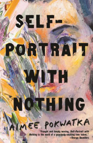 Title: Self-Portrait with Nothing, Author: Aimee Pokwatka