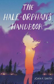 Title: The Half-Orphan's Handbook, Author: Joan F. Smith