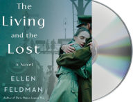 Title: The Living and the Lost: A Novel, Author: Ellen Feldman