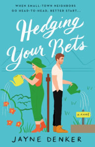Title: Hedging Your Bets: A Novel, Author: Jayne Denker