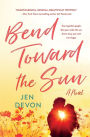 Bend Toward the Sun: A Novel