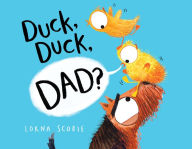 Title: Duck, Duck, Dad?, Author: Lorna Scobie
