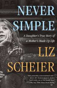 Title: Never Simple, Author: Liz Scheier