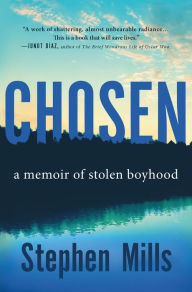 Free audio books download for android Chosen: A Memoir of Stolen Boyhood 9781250823212 by Stephen Mills DJVU