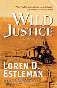 Title: Wild Justice: A Page Murdock Novel, Author: Loren D. Estleman