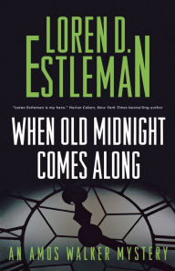 Title: When Old Midnight Comes Along: An Amos Walker Mystery, Author: Loren D. Estleman