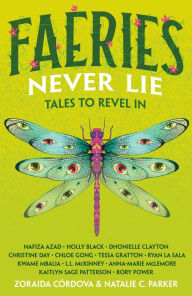 Title: Faeries Never Lie: Tales to Revel In, Author: Zoraida Córdova