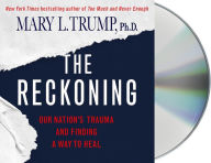 Title: The Reckoning: Our Nation's Trauma and Finding a Way to Heal, Author: Mary L. Trump