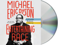 Title: Entertaining Race: Performing Blackness in America, Author: Michael Eric Dyson