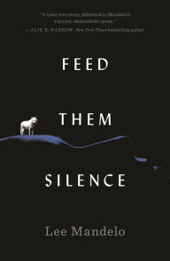 Title: Feed Them Silence, Author: Lee Mandelo